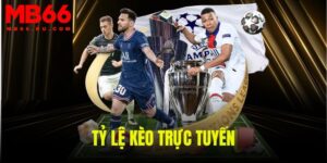 Tỷ lệ kèo trực tuyến mang đến những trải nghiệm tuyệt vời